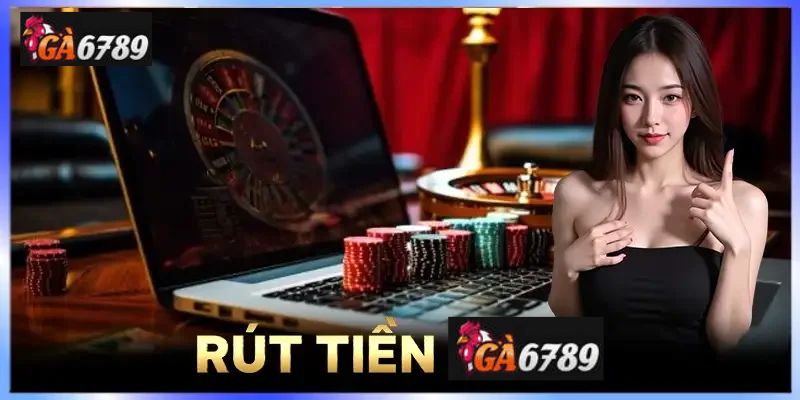 Quy trình rút tiền Ga6789 chi tiết và dễ thực hiện